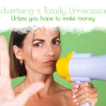 Advertising is Totally Unnecessary, Unless You Hope to Make Money - Web & Digital Marketing & Advertising, FreeAssortment