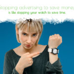 Stopping advertising to save money is like stopping your watch to save time - FreeAssortment, Online Advertising & Digital Marketing